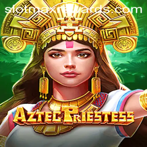 The Mystical World of AztecPriestess: A New Era in Slot Gaming with SLOTMAX