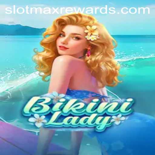 Dive into Excitement with BikiniLady: The Ultimate SLOTMAX Experience